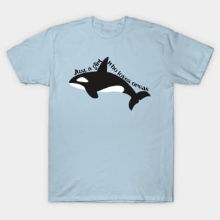 Just a girl who loves orcas T-Shirt